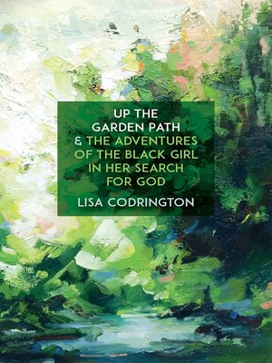 cover image of Up the Garden Path & the Adventures of the Black Girl in Her Search for God